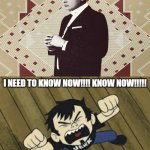 Dan (Curtis Armstrong) sings Love Me Again by John Newman | I NEED TO KNOW NOW!!!! KNOW NOW!!!!! CAN YOU LOVE ME AGAIN!!!!!!!!! | image tagged in ruin this fill in meme 434,love me again,song lyrics,deviantart,dan vs,why are you reading the tags | made w/ Imgflip meme maker
