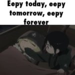 Eepy today, eepy tomorrow, eepy forever