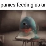 is it really that hard to hire a human that would do a way better job? | Companies feeding us ai slop | image tagged in gifs,ai slop,company,corporate greed,food,oh wow are you actually reading these tags | made w/ Imgflip video-to-gif maker