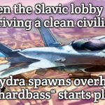 GTA Online Hydra Troll | When the Slavic lobby sees you driving a clean civilian car; A Hydra spawns overhead and "hardbass" starts playing | image tagged in gta online hydra troll,slavic gta | made w/ Imgflip meme maker