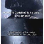 Godzilla had a stroke trying to read this