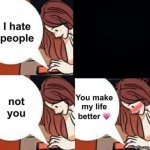 I hate people, not you