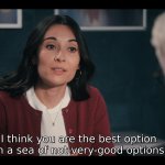 You're the best option