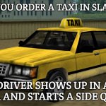 Slavic Taxi | WHEN YOU ORDER A TAXI IN SLAVIC GTA; DRIVER SHOWS UP IN A LADA AND STARTS A SIDE QUEST | image tagged in slavic taxi,slavic gta | made w/ Imgflip meme maker