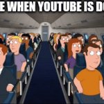 youtube's down | PEOPLE WHEN YOUTUBE IS DOWN: | image tagged in gifs,youtube,fix your servers,down,servers down | made w/ Imgflip video-to-gif maker