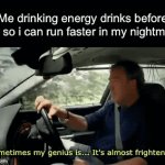 Genius. | Me drinking energy drinks before bed so i can run faster in my nightmare: | image tagged in gifs,funny,memes,relatable,funny memes | made w/ Imgflip video-to-gif maker