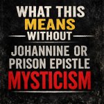 5. What This Means Without Johannine or Prison Epistle Mysticism