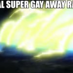 Final super gay away ray