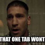 teachers here | WHEN THAT ONE TAB WONT CLOSE | image tagged in gifs,why do i hear boss music | made w/ Imgflip video-to-gif maker