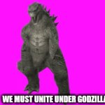 Godzilla dance | WE MUST UNITE UNDER GODZILLA | image tagged in gifs,godzilla | made w/ Imgflip video-to-gif maker