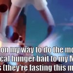 I remembered that I have a Muslim friends >:3 | Me on my way to do the most diabolical hunger bait to my Muslim friends (they're fasting this month): | image tagged in gifs,funny,fun,memes | made w/ Imgflip video-to-gif maker