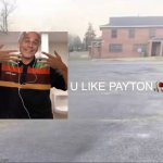 Blank sybau | U LIKE PAYTON🥀 | image tagged in blank sybau | made w/ Imgflip meme maker