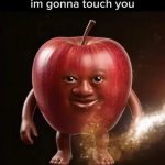 I'm gonna touch you