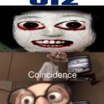 This is NOT a coincidence | image tagged in coincidence i think not,coincidence,sus,aheno,nextbot,memes | made w/ Imgflip meme maker