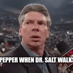 Salt and pepper are husband and wife. | DR. PEPPER WHEN DR. SALT WALKS IN: | image tagged in gifs,dr pepper,soda,pop | made w/ Imgflip video-to-gif maker