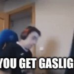 relatable | POV YOU GET GASLIGHTED | image tagged in gifs,relatable | made w/ Imgflip video-to-gif maker