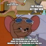 Who Realtes To This Meme | GETTING SICK AND BATTLING THE THING YOU GOT SICK WITH BE LIKE :; THE THING GETTING PERSON SICK; THE PERSON GETTING SICK; THE PERSON WHO IS GETTING SICK'S BRAIN/THE PERSON WHO GOT BULLIED OR INGORED BY THE THE PERSON WHO IS GETTING SICK | image tagged in tom and jerry swordfight,true meme,sick | made w/ Imgflip meme maker