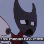 You didn't really answer the question properly meme