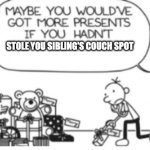 Diary of a wimpy kid Christmas meme | STOLE YOU SIBLING'S COUCH SPOT | image tagged in diary of a wimpy kid christmas meme | made w/ Imgflip meme maker