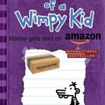 Diary of a Wimpy Kid Cover Template | Manny gets sold on | image tagged in diary of a wimpy kid cover template | made w/ Imgflip meme maker