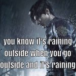 You know its raining outside or some shit template