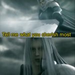 Tell me what you cherish most give me the pleasure of taking it