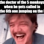 That doctor fr needs a raise | the doctor of the 5 monkeys when he gets called in for the 6th one jumping on the bed | image tagged in gifs,memes,pedro pascal,doctor,funny | made w/ Imgflip video-to-gif maker