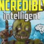 incredibly intelligent