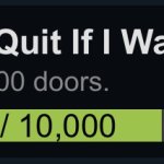 I could quit if I wanted to