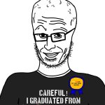 Careful! I graduated from imgflip university