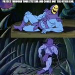 Skeletor disturbing facts | PINEAPPLE JUICE DOESN'T CHANGE COLOUR AS IT PASSES THROUGH YOUR SYSTEM AND COMES OUT THE OTHER END. UNTIL NEXT TIME. | image tagged in skeletor disturbing facts | made w/ Imgflip meme maker