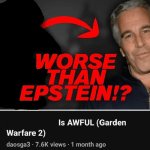 Worse than epstein | image tagged in worse than epstein | made w/ Imgflip meme maker