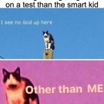 Smort | when I get a higher grade on a test than the smart kid | image tagged in hail pole cat | made w/ Imgflip meme maker