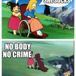 Heidi from Hell | DO YOU LIKE TAYLOR SWIFT? UGH NO SHE SUCKS; NO BODY NO CRIME | image tagged in heidi from hell | made w/ Imgflip meme maker