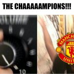 Everton 0 United 1 | THE CHAAAAAMPIONS!!! | image tagged in loud music,manchester united,champions league,premier league,sports,memes | made w/ Imgflip meme maker
