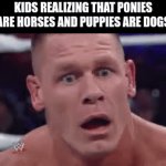 AND HIS NAME IS... John Cena? | KIDS REALIZING THAT PONIES ARE HORSES AND PUPPIES ARE DOGS | image tagged in gifs,yes | made w/ Imgflip video-to-gif maker