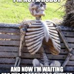 ROBOT | WHEN I CLICKED "I'M NOT A ROBOT"; AND NOW I'M WAITING FOR THE CROSSWORD PUZZLES TO END MY ENTIRE BLOODLINE | image tagged in memes,waiting skeleton | made w/ Imgflip meme maker