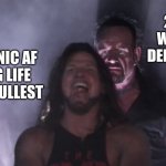 AJ Styles & Undertaker | 2 SOLID WEEKS OF DEPRESSION; ME MANIC AF LIVING LIFE TO THE FULLEST | image tagged in aj styles undertaker | made w/ Imgflip meme maker