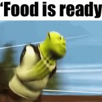 Me a second one later | “Food is ready” | image tagged in gifs,memes,funny,relatable,meme,relatable memes | made w/ Imgflip video-to-gif maker
