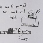 A and B meme'd too hard
