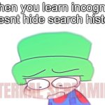 Bambi Internal Screaming | When you learn incognito doesnt hide search history | image tagged in bambi internal screaming | made w/ Imgflip meme maker