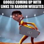 hfhuh&8houhH&T^$Huohohufeogh?iIPH^& | GOOGLE COMING UP WITH LINKS TO RANDOM WEBSITES | image tagged in gifs,google | made w/ Imgflip video-to-gif maker