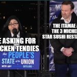 They didn't have orange soda either | THE ITAMAE AT THE 3 MICHELIN STAR SUSHI RESTAURANT; ME ASKING FOR CHICKEN TENDIES | image tagged in wtf did you just say | made w/ Imgflip meme maker