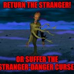 Return the slab | RETURN THE STRANGER! OR SUFFER THE STRANGER-DANGER CURSE! | image tagged in return the slab,king ramses,memes,funny memes | made w/ Imgflip meme maker