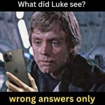 what did luke see ?