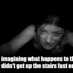 this happens to me  when I was young | kids imagining what happens to them if they didn't get up the stairs fast enough | image tagged in gifs,go up the stairs | made w/ Imgflip video-to-gif maker