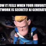 my villain origin story. | HOW IT FEELS WHEN YOUR FAVORITE ARTWORK IS SECRETLY AI GENERATED. | image tagged in gifs,ai art is bad | made w/ Imgflip video-to-gif maker
