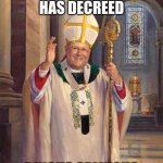 catholic bishop | THE BISHOP HAS DECREED; BINGUS SPLINGUS | image tagged in catholic bishop | made w/ Imgflip meme maker
