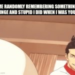 the past haunts me | ME RANDOMLY REMEMBERING SOMETHING CRINGE AND STUPID I DID WHEN I WAS YOUNG | image tagged in gifs,cringe past | made w/ Imgflip video-to-gif maker