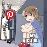 Anime Girl Hiding from Terminator | MY ICLOUD | image tagged in anime girl hiding from terminator | made w/ Imgflip meme maker